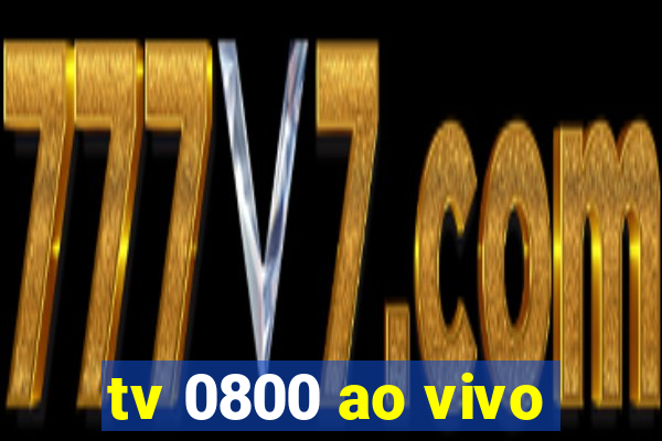 tv 0800 ao vivo